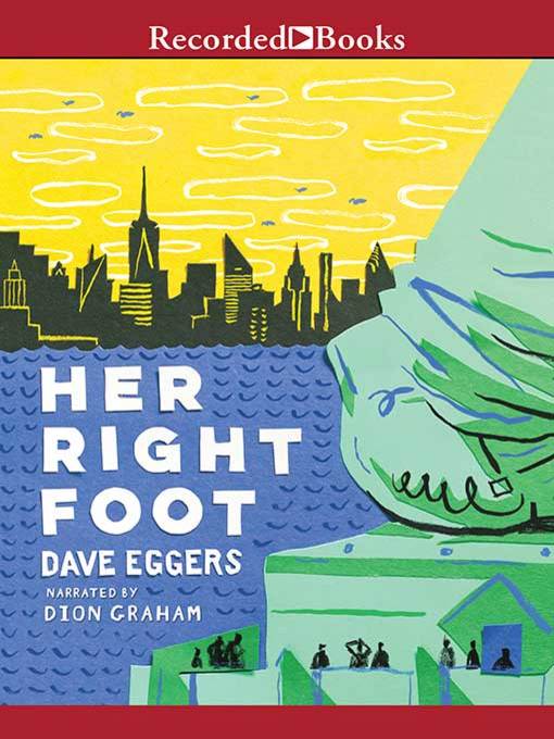 Title details for Her Right Foot by Dave Eggers - Available